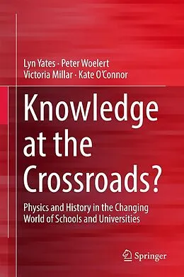 E-Book (pdf) Knowledge at the Crossroads? von Lyn Yates, Peter Woelert, Victoria Millar