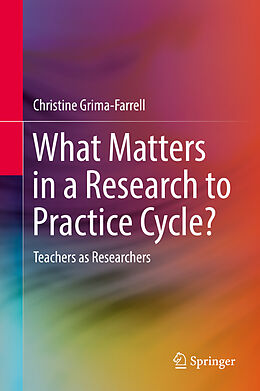 Livre Relié What Matters in a Research to Practice Cycle? de Christine Grima-Farrell