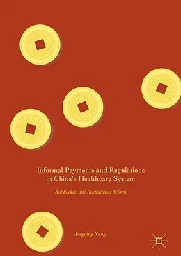 E-Book (pdf) Informal Payments and Regulations in China's Healthcare System von Jingqing Yang