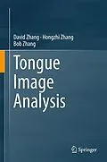 E-Book (pdf) Tongue Image Analysis von David Zhang, Hongzhi Zhang, Bob Zhang