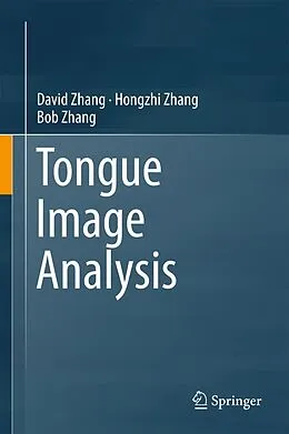 E-Book (pdf) Tongue Image Analysis von David Zhang, Hongzhi Zhang, Bob Zhang