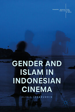 Livre Relié Gender and Islam in Indonesian Cinema de Alicia Izharuddin