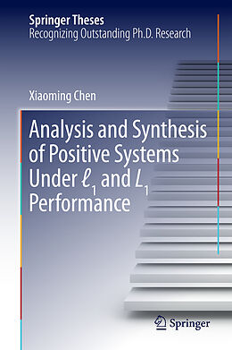 Livre Relié Analysis and Synthesis of Positive Systems Under  1 and L1 Performance de Xiaoming Chen