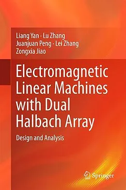 E-Book (pdf) Electromagnetic Linear Machines with Dual Halbach Array von Liang Yan, Lu Zhang, Juanjuan Peng