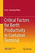 E-Book (pdf) Critical Factors for Berth Productivity in Container Terminal von Bo Lu, Shouyang Wang