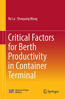 E-Book (pdf) Critical Factors for Berth Productivity in Container Terminal von Bo Lu, Shouyang Wang