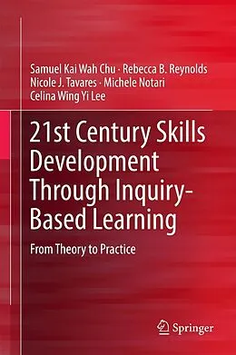 E-Book (pdf) 21st Century Skills Development Through Inquiry-Based Learning von Samuel Kai Wah Chu, Rebecca B. Reynolds, Nicole J. Tavares