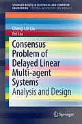 E-Book (pdf) Consensus Problem of Delayed Linear Multi-agent Systems von Cheng-Lin Liu, Fei Liu