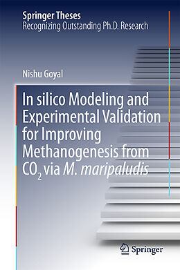 Livre Relié In silico Modeling and Experimental Validation for Improving Methanogenesis from CO2 via M. maripaludis de Nishu Goyal