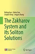 E-Book (pdf) The Zakharov System and its Soliton Solutions von Boling Guo, Zaihui Gan, Linghai Kong
