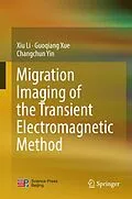 E-Book (pdf) Migration Imaging of the Transient Electromagnetic Method von Xiu Li, Guoqiang Xue, Changchun Yin