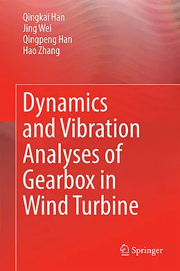 E-Book (pdf) Dynamics and Vibration Analyses of Gearbox in Wind Turbine von Qingkai Han, Jing Wei, Qingpeng Han