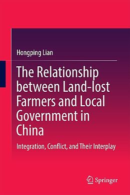 eBook (pdf) The Relationship between Land-lost Farmers and Local Government in China de Hongping Lian