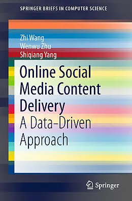 E-Book (pdf) Online Social Media Content Delivery von Zhi Wang, Wenwu Zhu, Shiqiang Yang