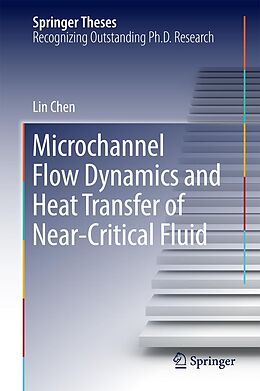 E-Book (pdf) Microchannel Flow Dynamics and Heat Transfer of Near-Critical Fluid von Lin Chen