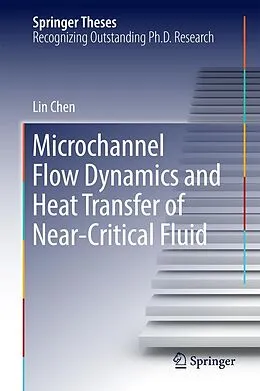 E-Book (pdf) Microchannel Flow Dynamics and Heat Transfer of Near-Critical Fluid von Lin Chen