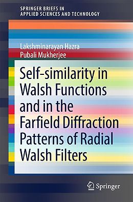 E-Book (pdf) Self-similarity in Walsh Functions and in the Farfield Diffraction Patterns of Radial Walsh Filters von Lakshminarayan Hazra, Pubali Mukherjee