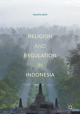 Livre Relié Religion and Regulation in Indonesia de Ismatu Ropi