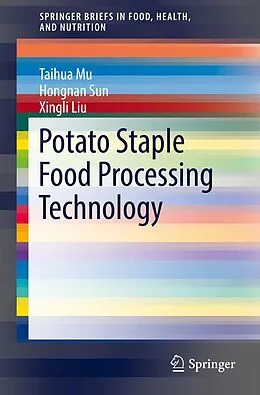 E-Book (pdf) Potato Staple Food Processing Technology von Taihua Mu, Hongnan Sun, Xingli Liu