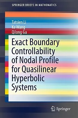 E-Book (pdf) Exact Boundary Controllability of Nodal Profile for Quasilinear Hyperbolic Systems von Tatsien Li, Ke Wang, Qilong Gu