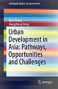 E-Book (pdf) Urban Development in Asia: Pathways, Opportunities and Challenges von Qian Zhang, Xiangzheng Deng