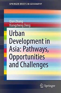 E-Book (pdf) Urban Development in Asia: Pathways, Opportunities and Challenges von Qian Zhang, Xiangzheng Deng