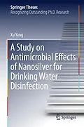 E-Book (pdf) A Study on Antimicrobial Effects of Nanosilver for Drinking Water Disinfection von Xu Yang