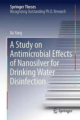 E-Book (pdf) A Study on Antimicrobial Effects of Nanosilver for Drinking Water Disinfection von Xu Yang