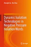 E-Book (pdf) Dynamic Isolation Technologies in Negative Pressure Isolation Wards von Zhonglin Xu, Bin Zhou