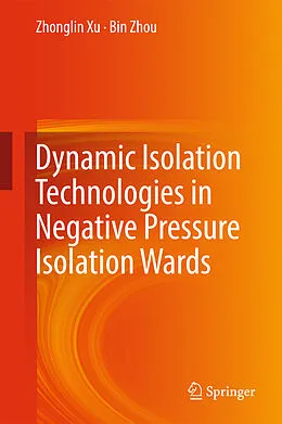 E-Book (pdf) Dynamic Isolation Technologies in Negative Pressure Isolation Wards von Zhonglin Xu, Bin Zhou