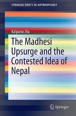 Couverture cartonnée The Madhesi Upsurge and the Contested Idea of Nepal de Kalpana Jha