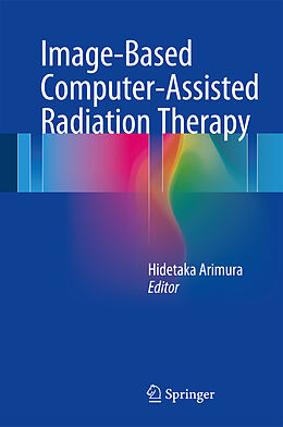 Fester Einband Image-Based Computer-Assisted Radiation Therapy von 