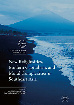 Livre Relié New Religiosities, Modern Capitalism, and Moral Complexities in Southeast Asia de 