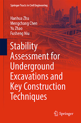 Livre Relié Stability Assessment for Underground Excavations and Key Construction Techniques de Hanhua Zhu, Fusheng Niu, Yu Zhao