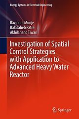 eBook (pdf) Investigation of Spatial Control Strategies with Application to Advanced Heavy Water Reactor de Ravindra Munje, Balasaheb Patre, Akhilanand Tiwari