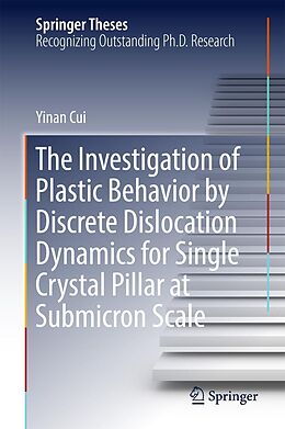 E-Book (pdf) The Investigation of Plastic Behavior by Discrete Dislocation Dynamics for Single Crystal Pillar at Submicron Scale von Yinan Cui