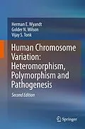 E-Book (pdf) Human Chromosome Variation: Heteromorphism, Polymorphism and Pathogenesis von Herman E. Wyandt, Golder N. Wilson, Vijay S. Tonk