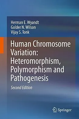 E-Book (pdf) Human Chromosome Variation: Heteromorphism, Polymorphism and Pathogenesis von Herman E. Wyandt, Golder N. Wilson, Vijay S. Tonk