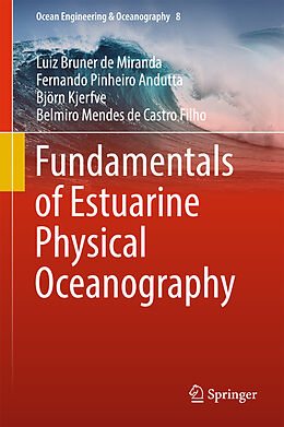 Livre Relié Fundamentals of Estuarine Physical Oceanography de Luiz Bruner De Miranda, Belmiro Mendes de Castro Filho, Björn Kjerfve