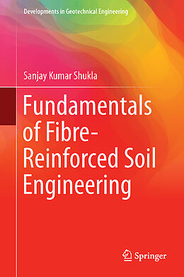 Livre Relié Fundamentals of Fibre-Reinforced Soil Engineering de Sanjay Kumar Shukla