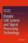 E-Book (pdf) Bistatic SAR System and Signal Processing Technology von Robert Wang, Yunkai Deng