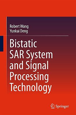 eBook (pdf) Bistatic SAR System and Signal Processing Technology de Robert Wang, Yunkai Deng