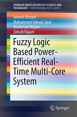 E-Book (pdf) Fuzzy Logic Based Power-Efficient Real-Time Multi-Core System von Jameel Ahmed, Mohammed Yakoob Siyal, Shaheryar Najam