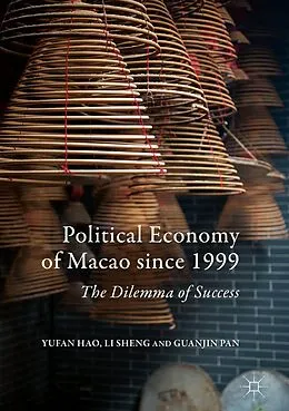 E-Book (pdf) Political Economy of Macao since 1999 von Yufan Hao, Li Sheng, Guanjin Pan