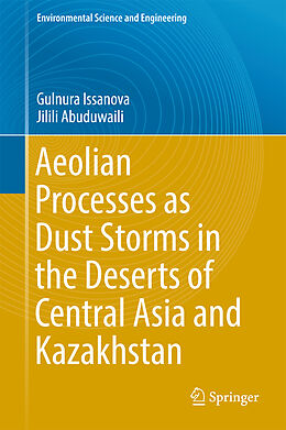 Fester Einband Aeolian Processes as Dust Storms in the Deserts of Central Asia and Kazakhstan von Jilili Abuduwaili, Gulnura Issanova