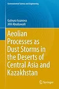 E-Book (pdf) Aeolian Processes as Dust Storms in the Deserts of Central Asia and Kazakhstan von Gulnura Issanova, Jilili Abuduwaili