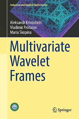 Livre Relié Multivariate Wavelet Frames de Maria Skopina, Vladimir Protasov, Aleksandr Krivoshein