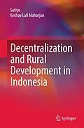 E-Book (pdf) Decentralization and Rural Development in Indonesia von Sutiyo, Keshav Lall Maharjan