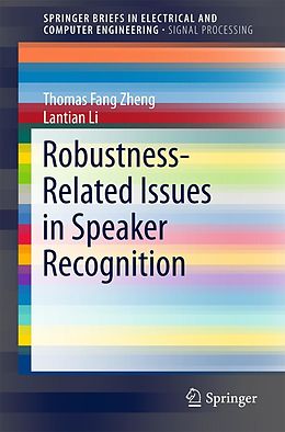 E-Book (pdf) Robustness-Related Issues in Speaker Recognition von Thomas Fang Zheng, Lantian Li