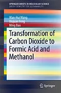 E-Book (pdf) Transformation of Carbon Dioxide to Formic Acid and Methanol von Wan-Hui Wang, Xiujuan Feng, Ming Bao